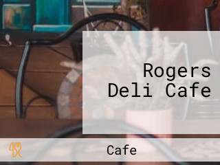 Rogers Deli Cafe