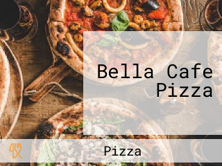 Bella Cafe Pizza