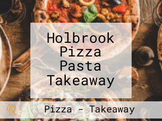 Holbrook Pizza Pasta Takeaway