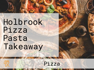 Holbrook Pizza Pasta Takeaway