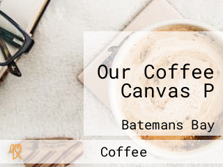 Our Coffee Canvas P