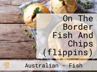 On The Border Fish And Chips (flippins)