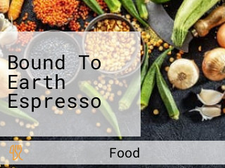 Bound To Earth Espresso