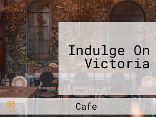 Indulge On Victoria