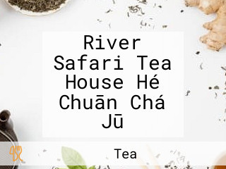 River Safari Tea House Hé Chuān Chá Jū