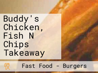 Buddy's Chicken, Fish N Chips Takeaway