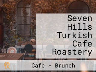 Seven Hills Turkish Cafe Roastery