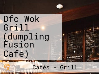 Dfc Wok Grill (dumpling Fusion Cafe)