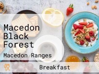 Macedon Black Forest