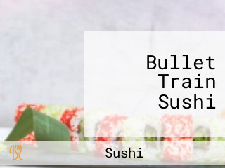 Bullet Train Sushi