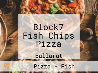 Block7 Fish Chips Pizza