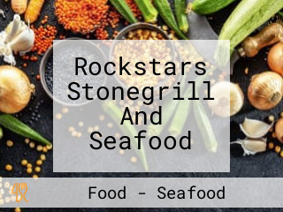 Rockstars Stonegrill And Seafood