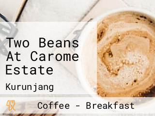 Two Beans At Carome Estate