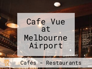 Cafe Vue at Melbourne Airport