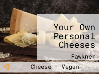 Your Own Personal Cheeses