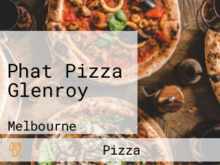 Phat Pizza Glenroy