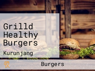 Grilld Healthy Burgers