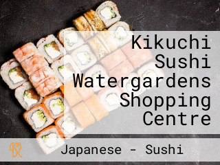 Kikuchi Sushi Watergardens Shopping Centre