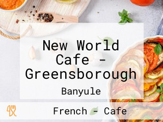 New World Cafe - Greensborough