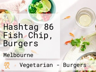 Hashtag 86 Fish Chip, Burgers