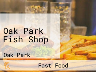 Oak Park Fish Shop