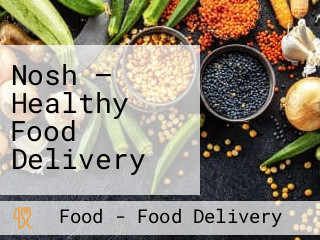 Nosh — Healthy Food Delivery