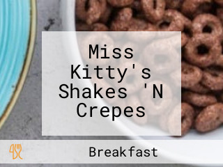 Miss Kitty's Shakes 'N Crepes