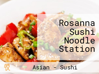 Rosanna Sushi Noodle Station