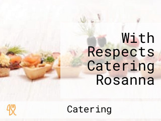 With Respects Catering Rosanna