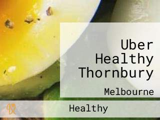 Uber Healthy Thornbury