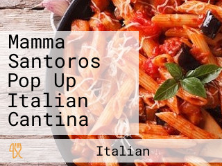 Mamma Santoros Pop Up Italian Cantina