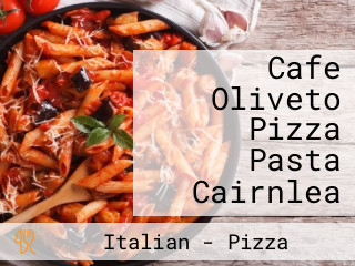 Cafe Oliveto Pizza Pasta Cairnlea