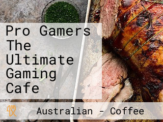 Pro Gamers The Ultimate Gaming Cafe