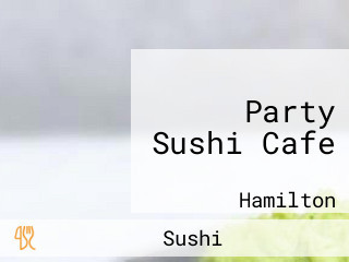 Party Sushi Cafe