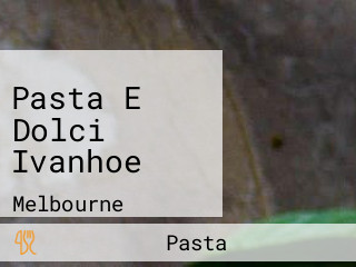 Pasta E Dolci Ivanhoe