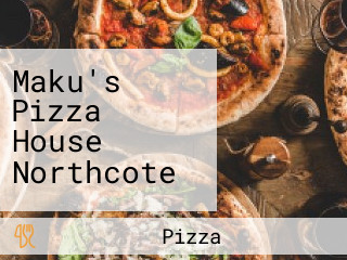 Maku's Pizza House Northcote