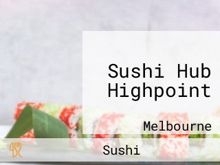 Sushi Hub Highpoint