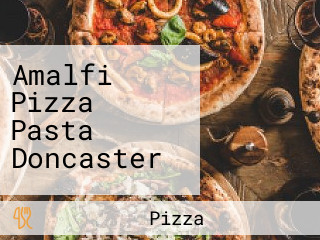 Amalfi Pizza Pasta Doncaster