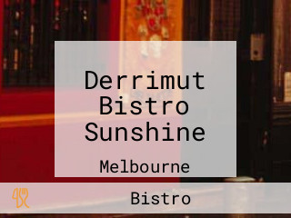 Derrimut Bistro Sunshine