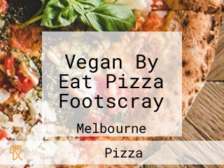 Vegan By Eat Pizza Footscray