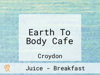 Earth To Body Cafe