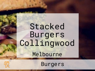 Stacked Burgers Collingwood