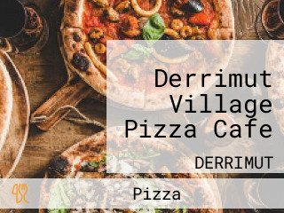 Derrimut Village Pizza Cafe