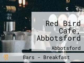 Red Bird Cafe, Abbotsford