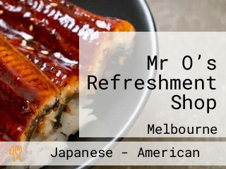 Mr O’s Refreshment Shop