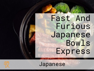 Fast And Furious Japanese Bowls Express