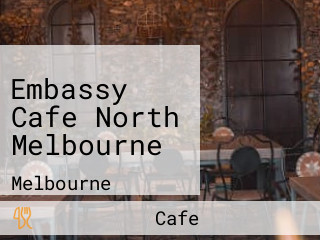 Embassy Cafe North Melbourne