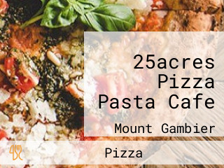 25acres Pizza Pasta Cafe