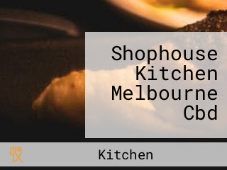 Shophouse Kitchen Melbourne Cbd