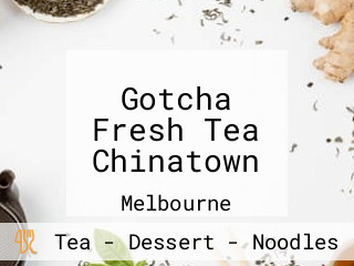 Gotcha Fresh Tea Chinatown